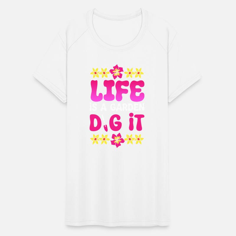 Life Is A Garden Dig It Gardener