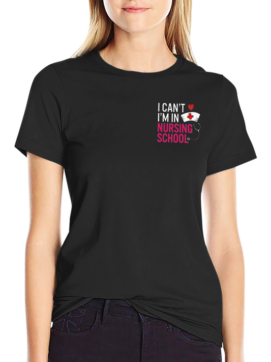 Nursing School Tee - I Cant Im In Nursing School T-Shirt