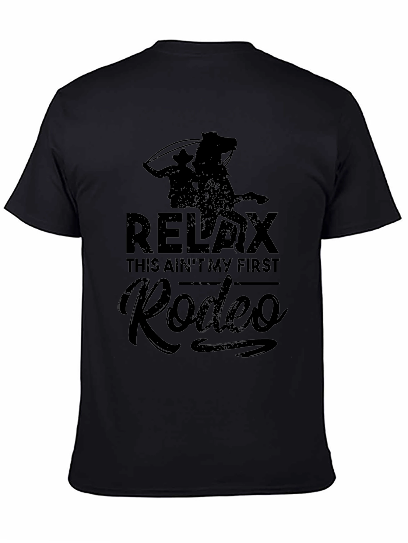 Relax This Aint My First Rodeo Black T-Shirt