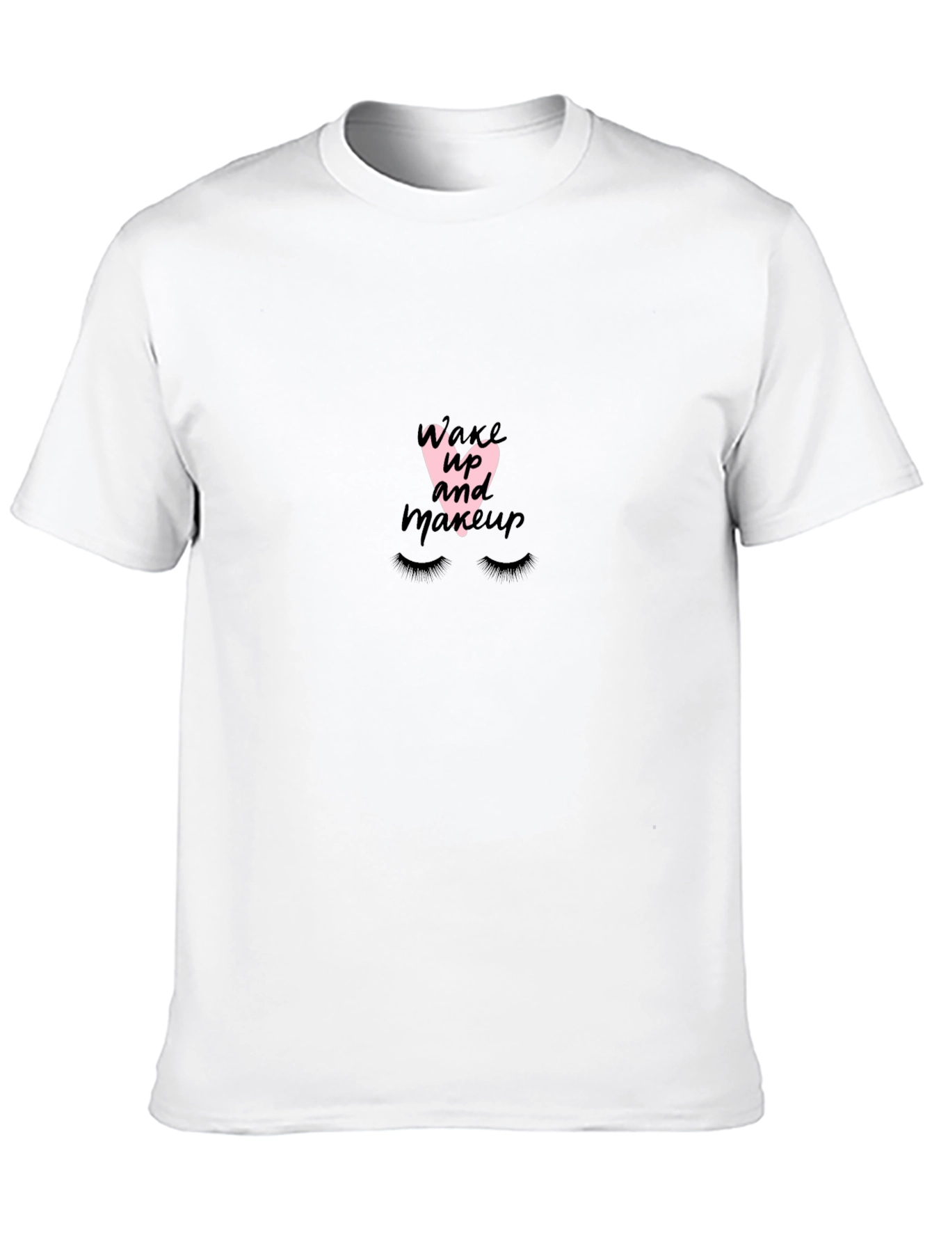 Wake Up Makeup T-Shirt - Soft Cotton Tee