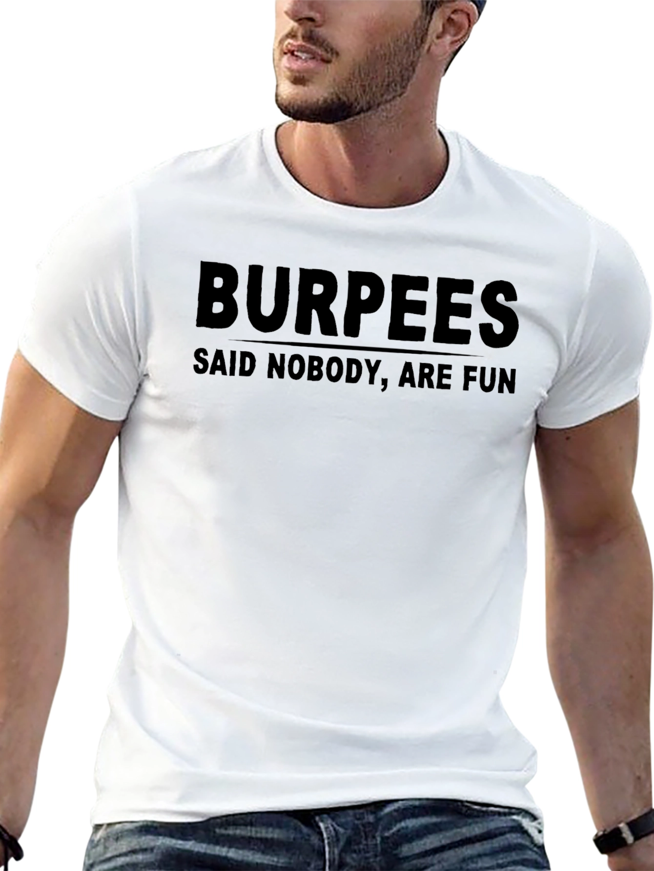 Burpees Said Nobody Are Fun T-Shirt