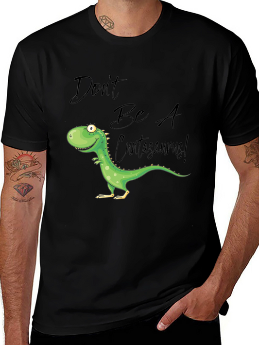 Dont Be A Cuntasaurus! Graphic T-Shirt