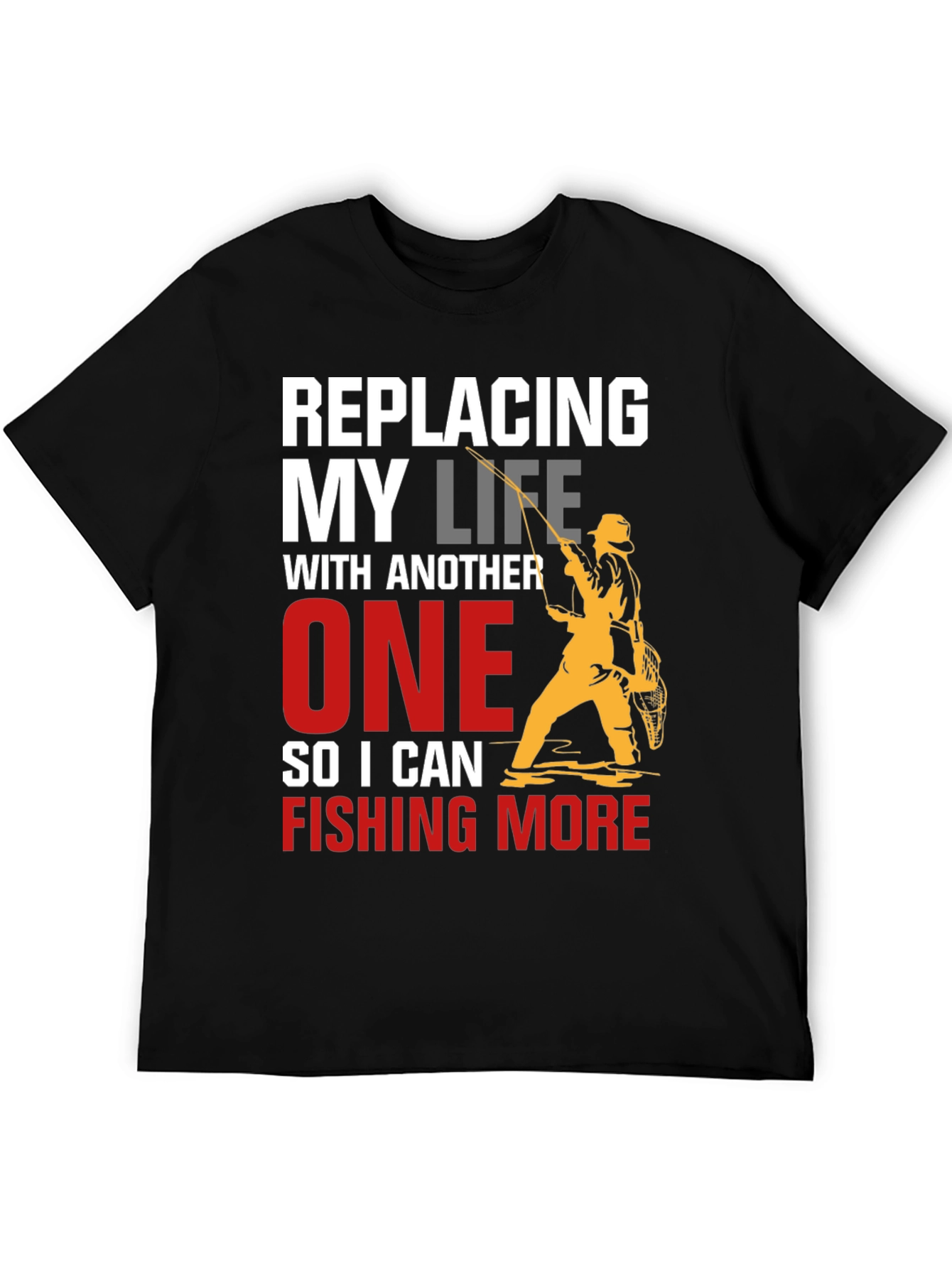 Fishing Life T-Shirt - Replacing My Life