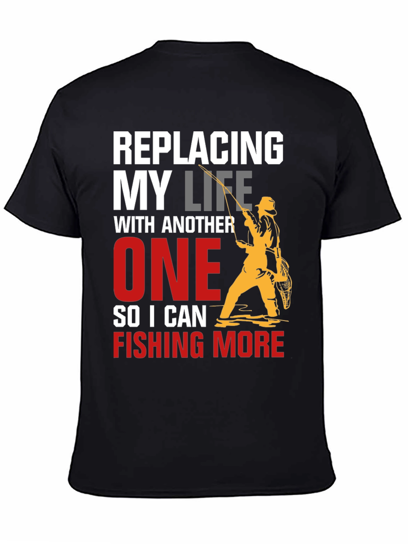 Fishing Life T-Shirt - Replacing My Life