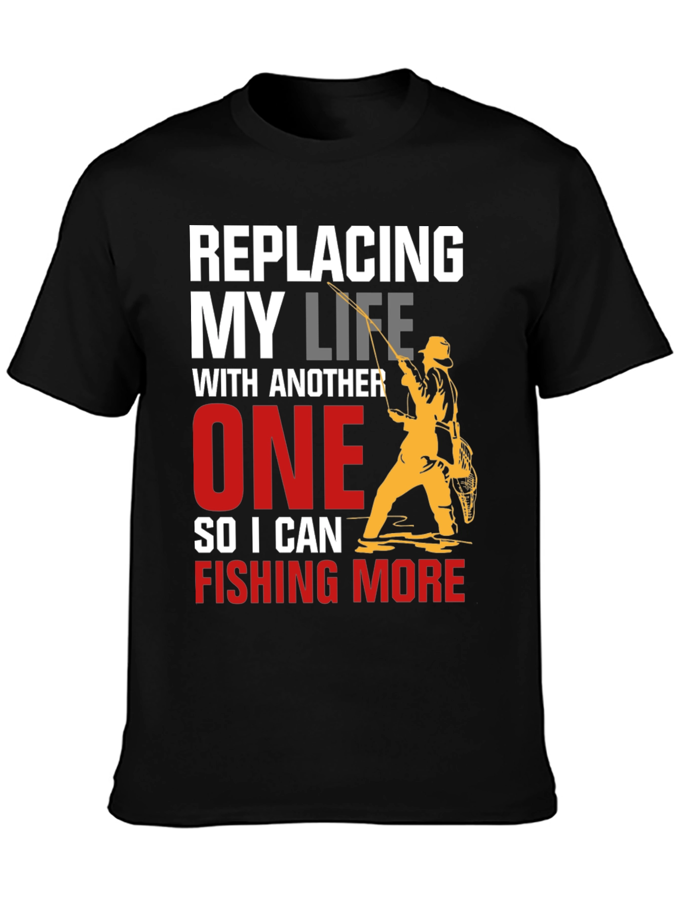 Fishing Life T-Shirt - Replacing My Life