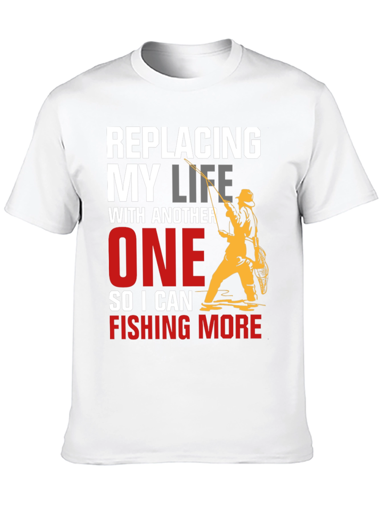 Fishing Life T-Shirt - Replacing My Life