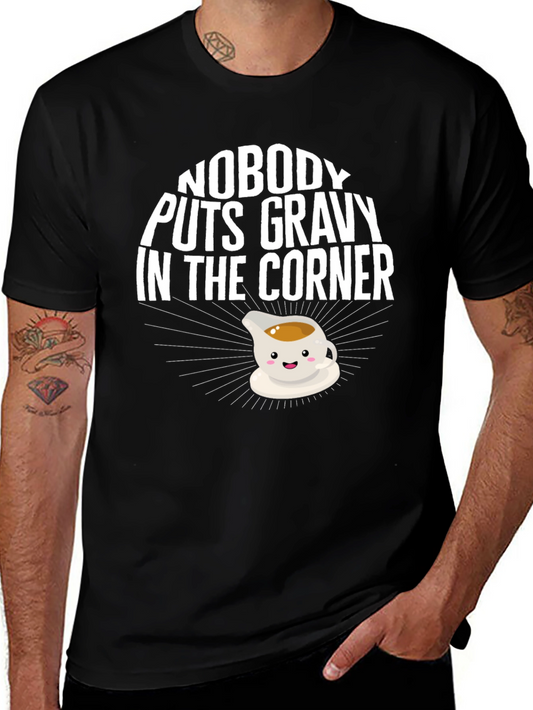 Nobody Puts Gravy in the Corner T-Shirt