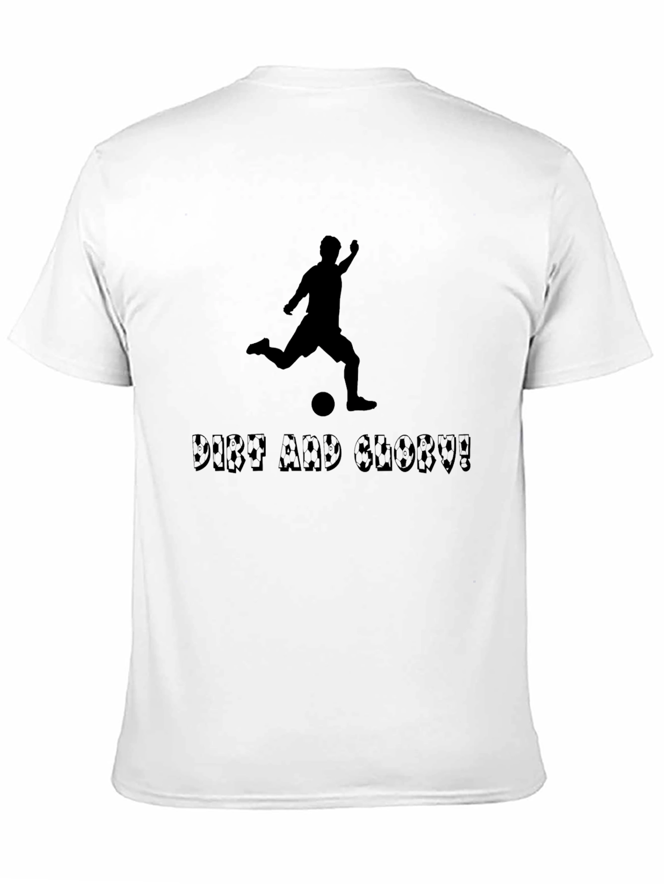 Dirt and Glory Soccer T-Shirt