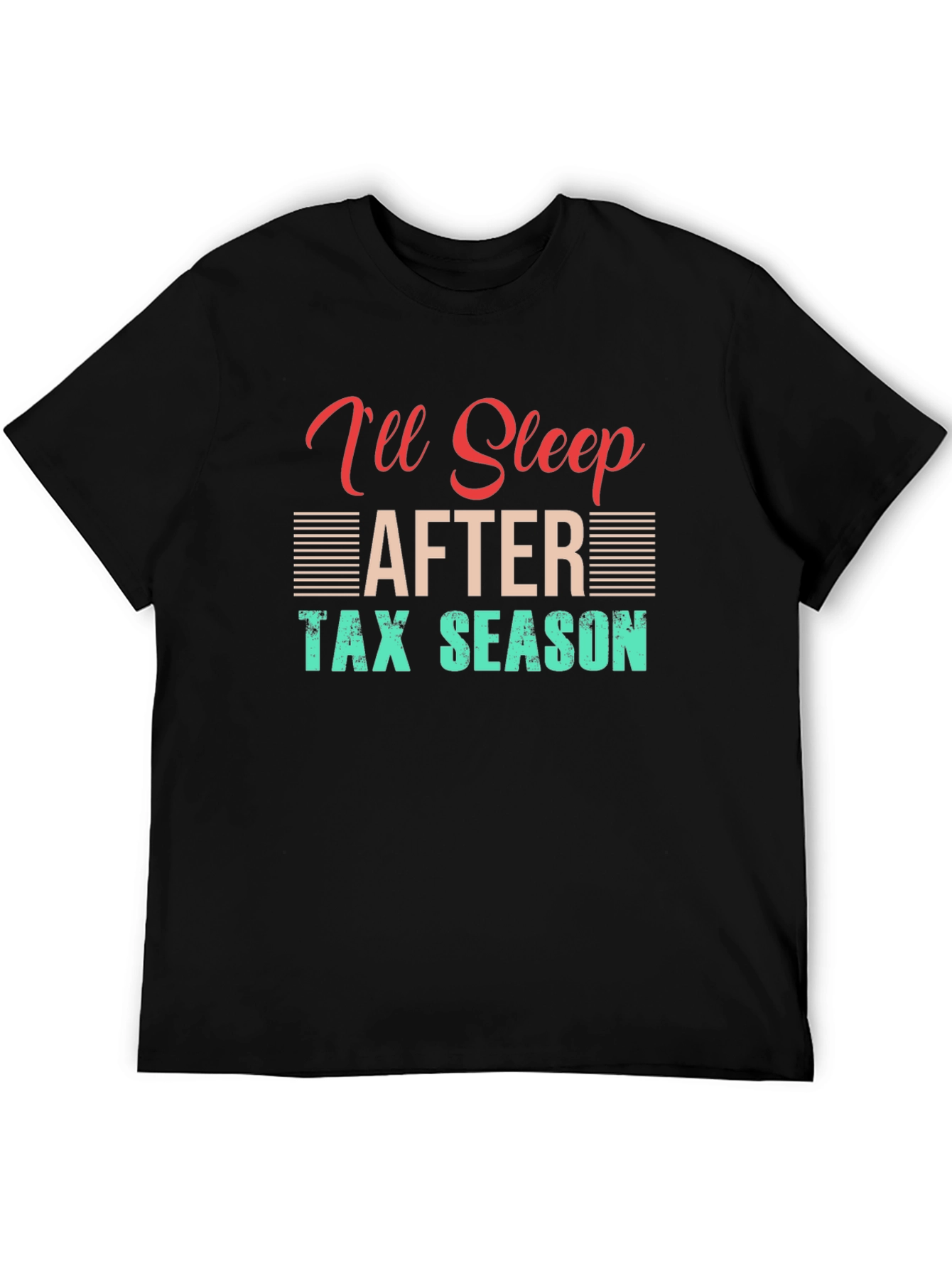 Ill Sleep After Tax Season T-Shirt