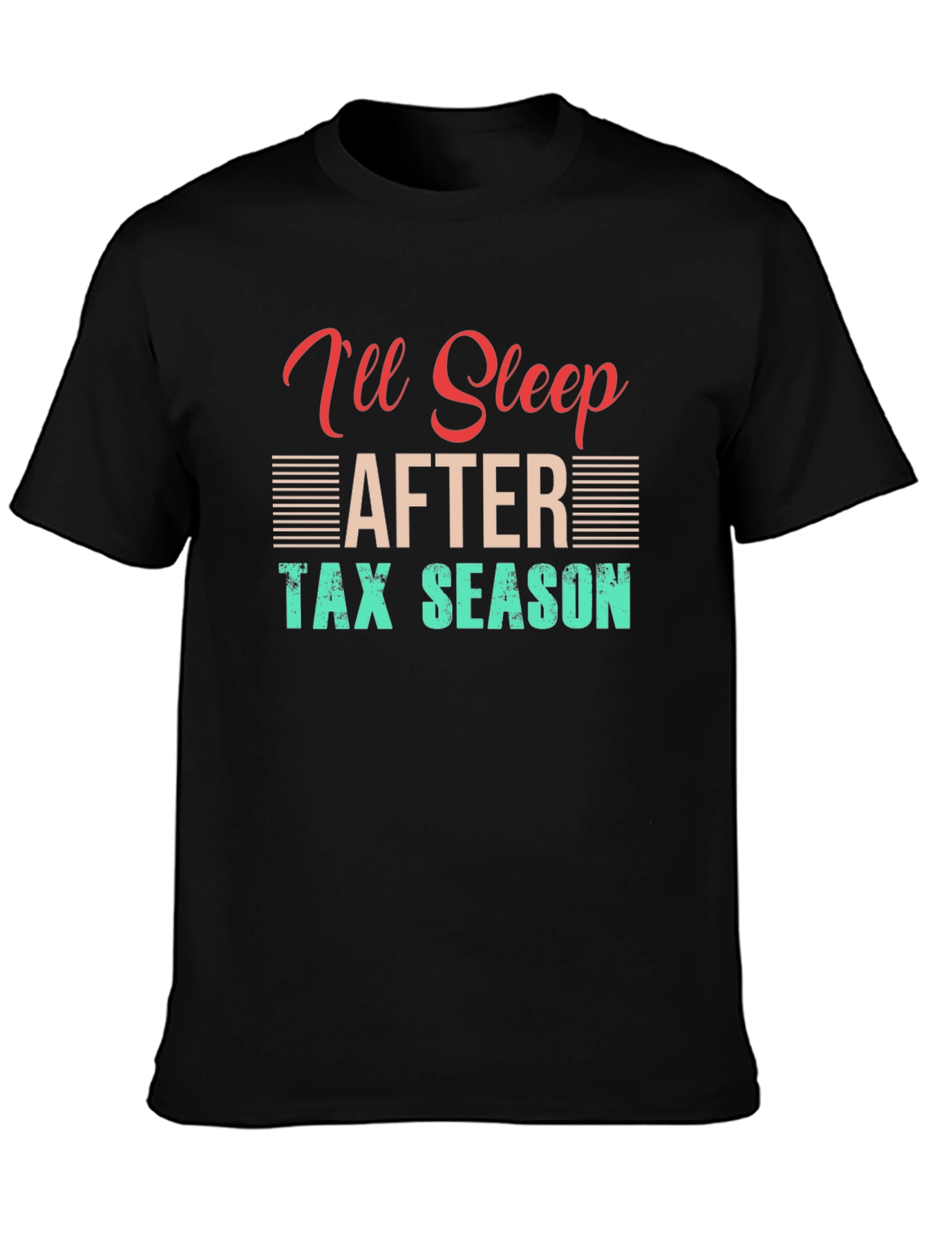 Ill Sleep After Tax Season T-Shirt