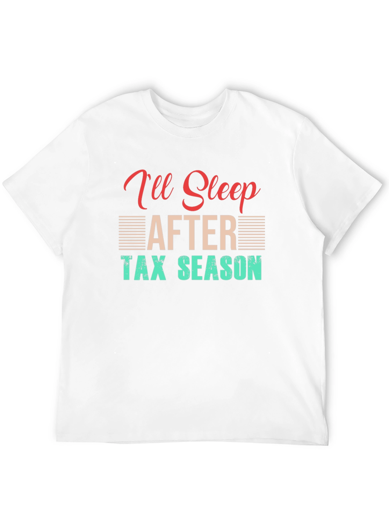 Ill Sleep After Tax Season T-Shirt