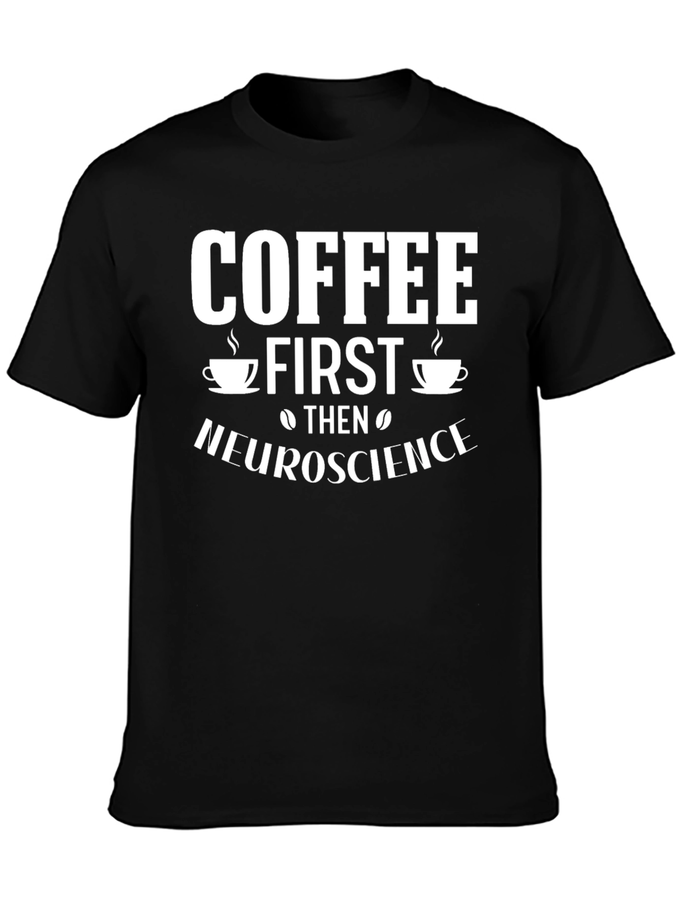 Coffee First Then Neuroscience Graphic Tee