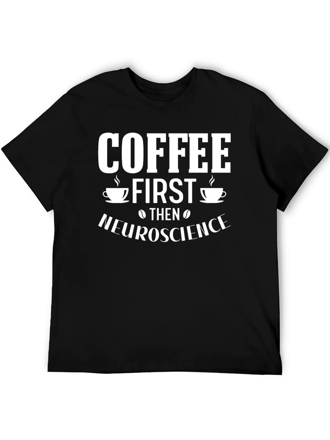 Coffee First Then Neuroscience Graphic Tee