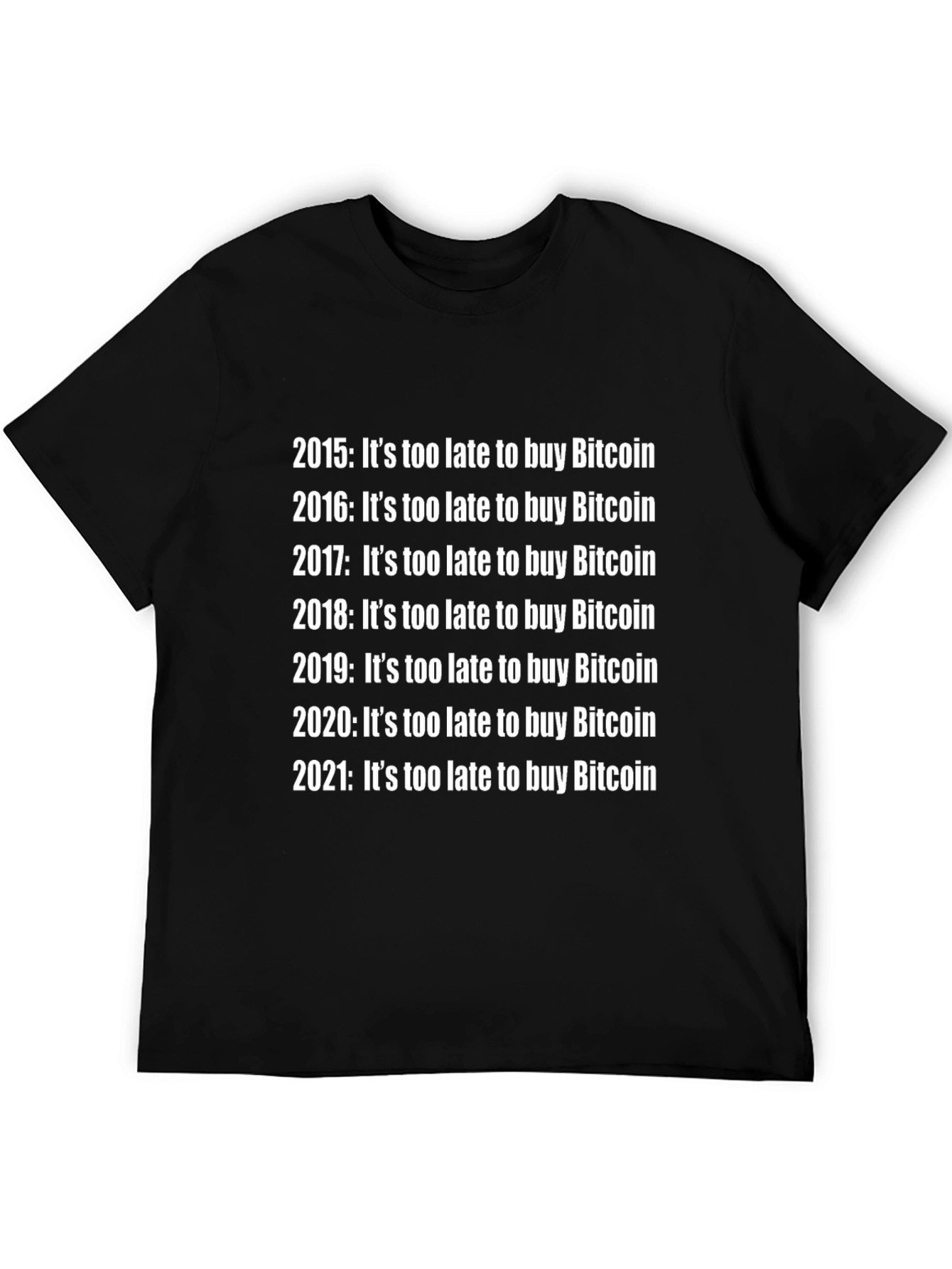 Bitcoin Crypto T-Shirt - Its Too Late!