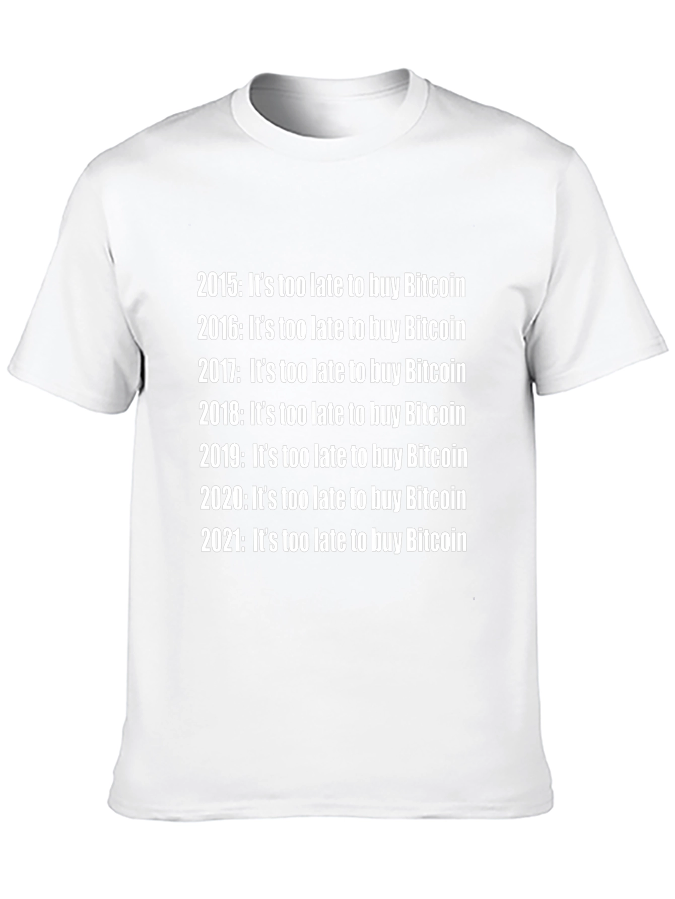 Bitcoin Crypto T-Shirt - Its Too Late!