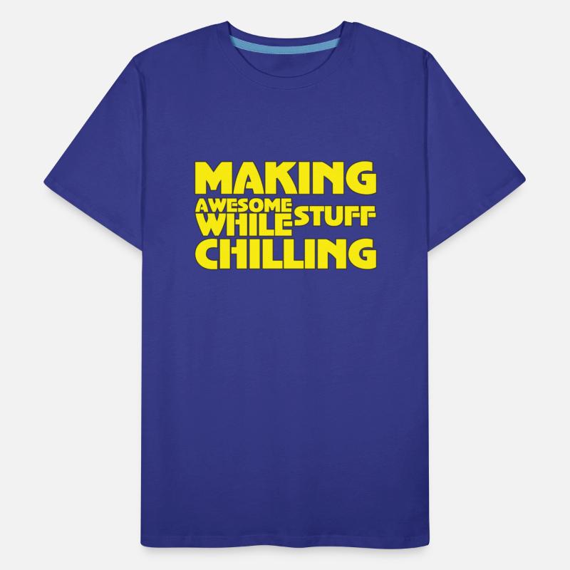 Making awesome stuff while chilling