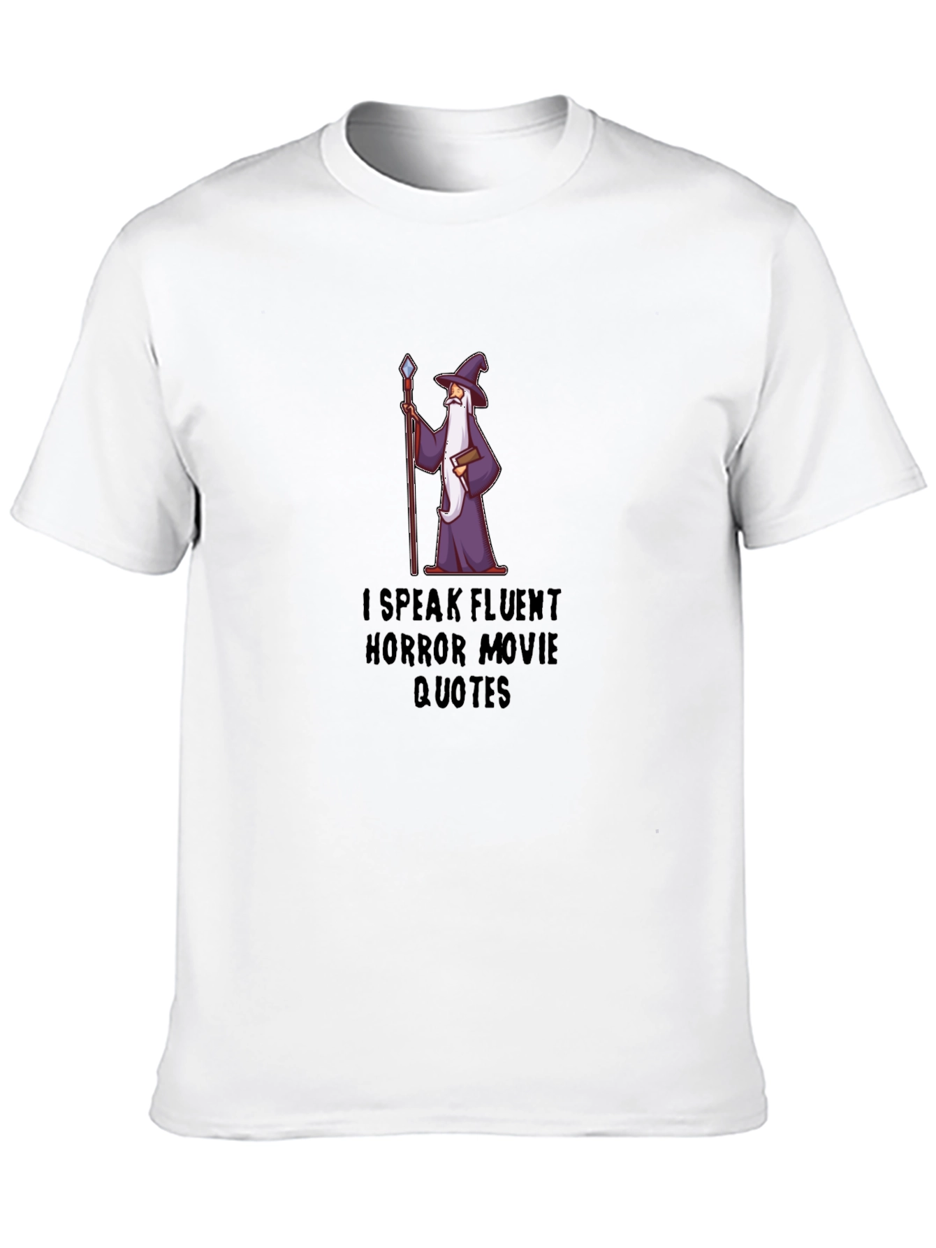 Horror Movie Quote T-Shirt - Fluent Wizard