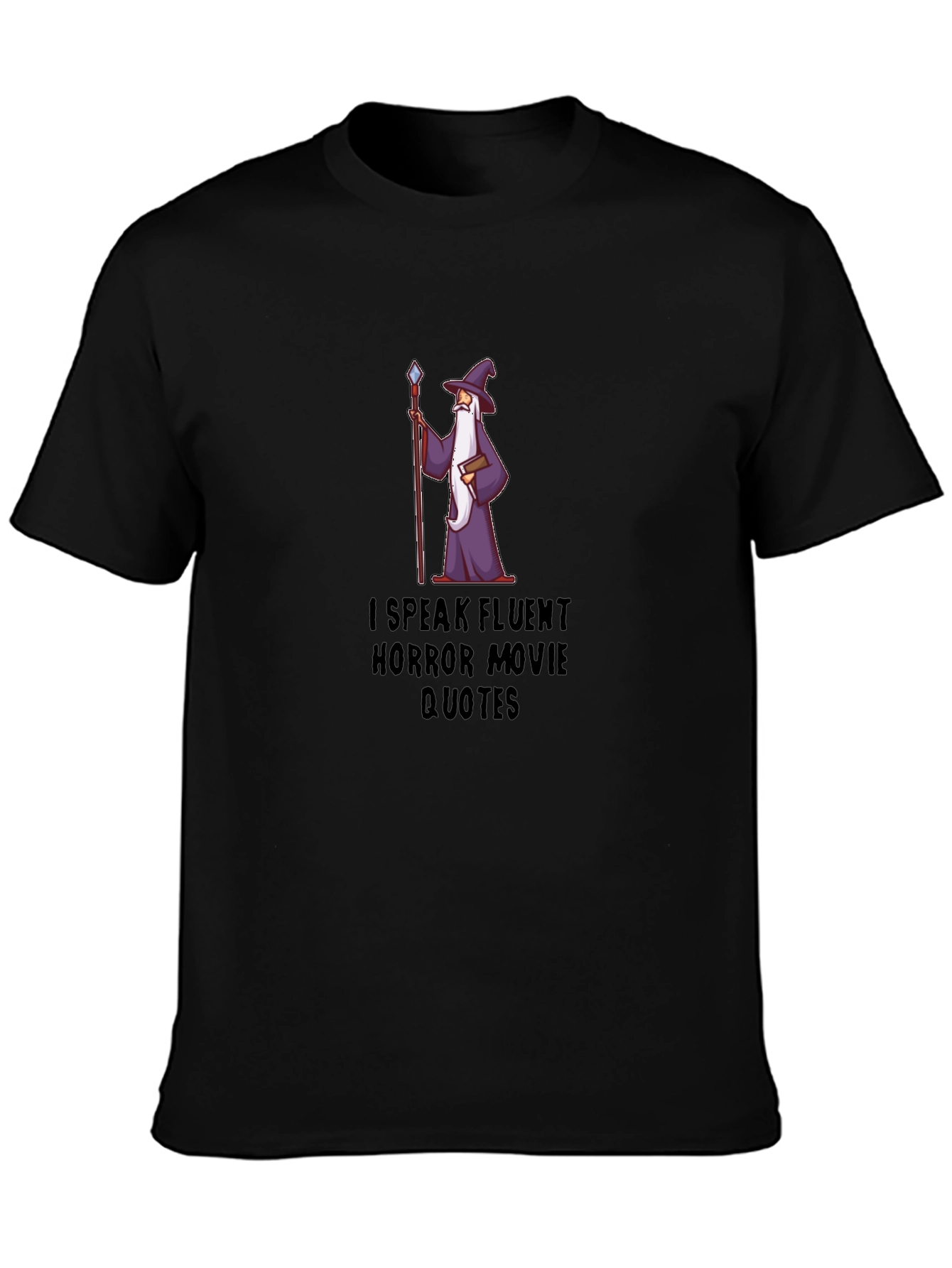 Horror Movie Quote T-Shirt - Fluent Wizard