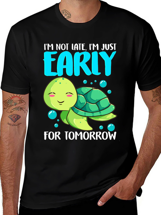 Funny Turtle T-Shirt: Im Early For Tomorrow
