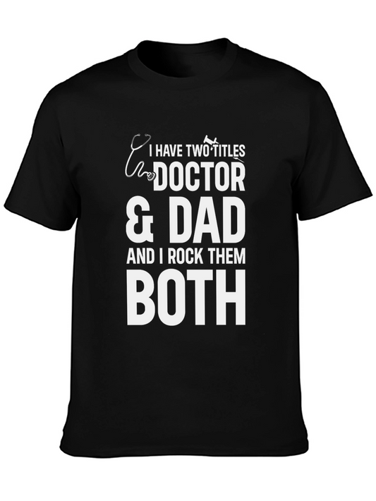 Doctor Dad T-Shirt: I Rock Them Both!