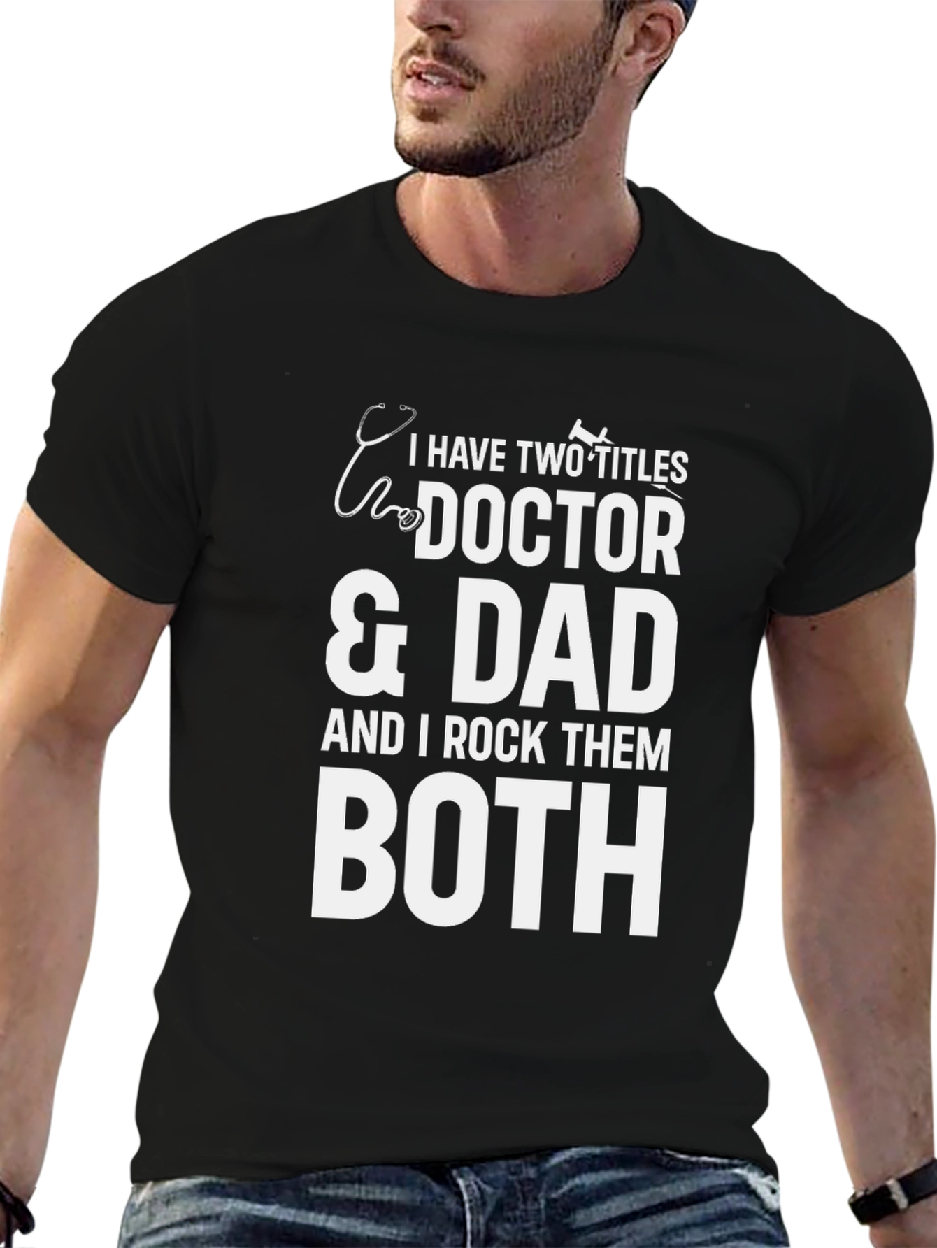 Doctor Dad T-Shirt: I Rock Them Both!