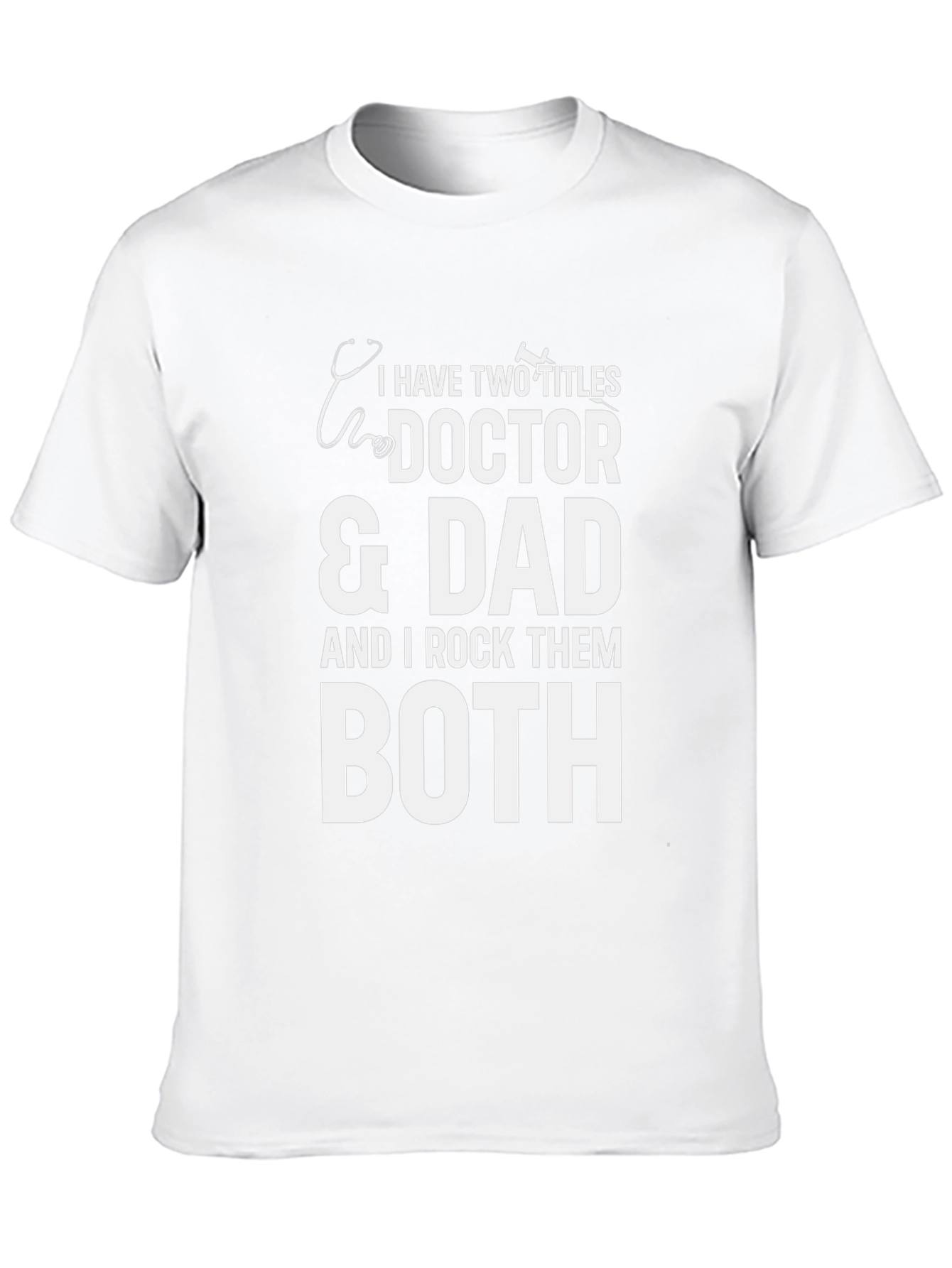 Doctor Dad T-Shirt: I Rock Them Both!