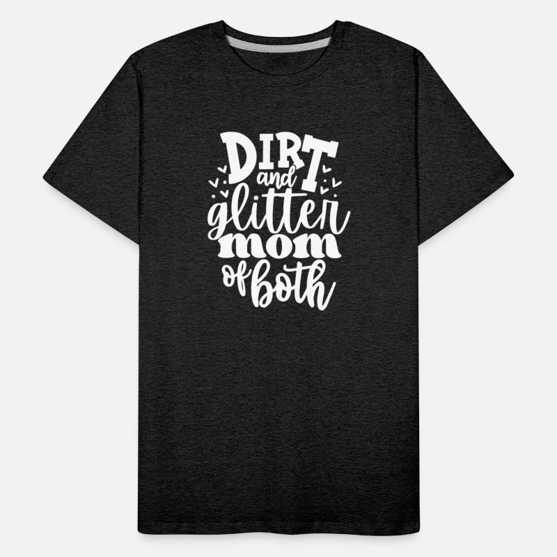 Mom Life Dirt And Glitter Mom Of Both
