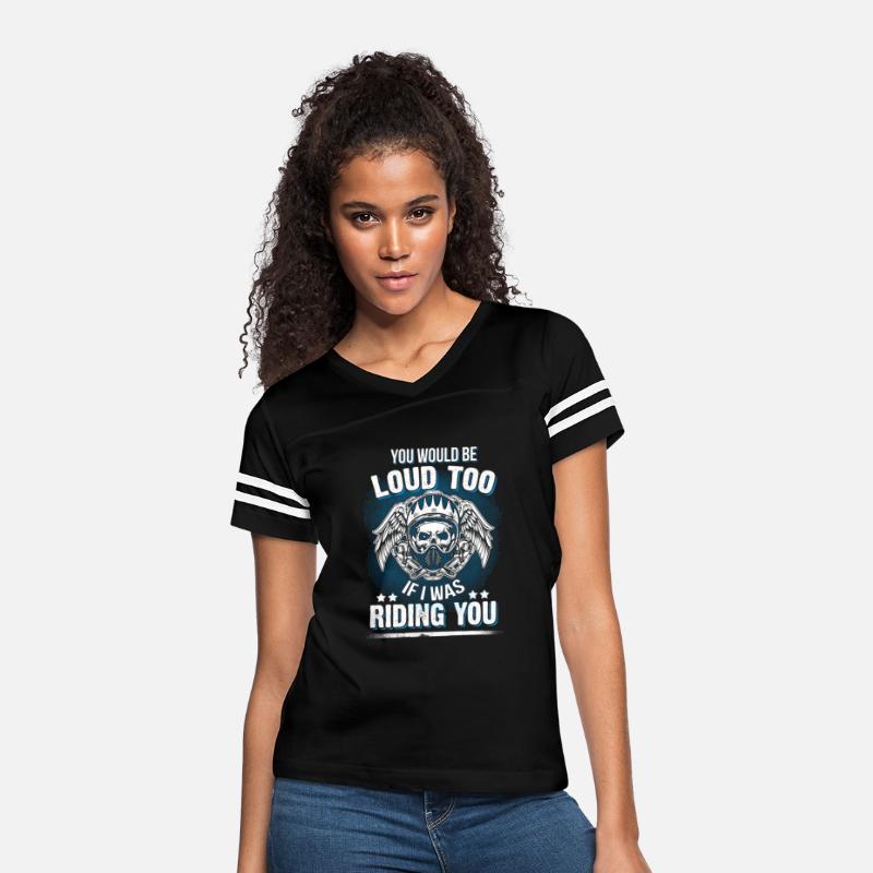 Motorcycle Biker You Would Be Loud Too Riding You
