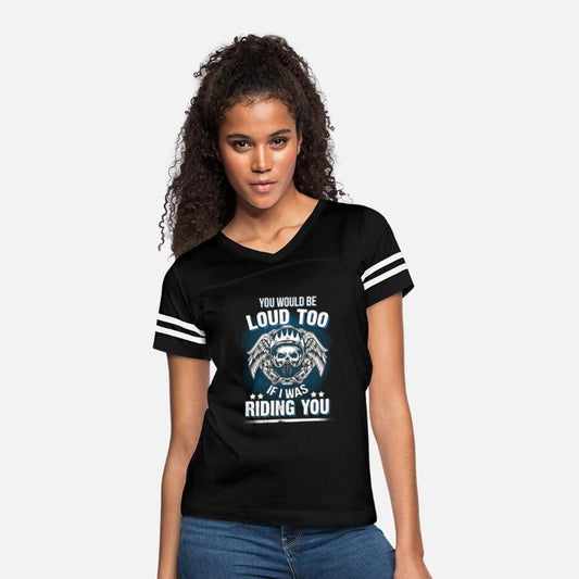 Motorcycle Biker You Would Be Loud Too Riding You