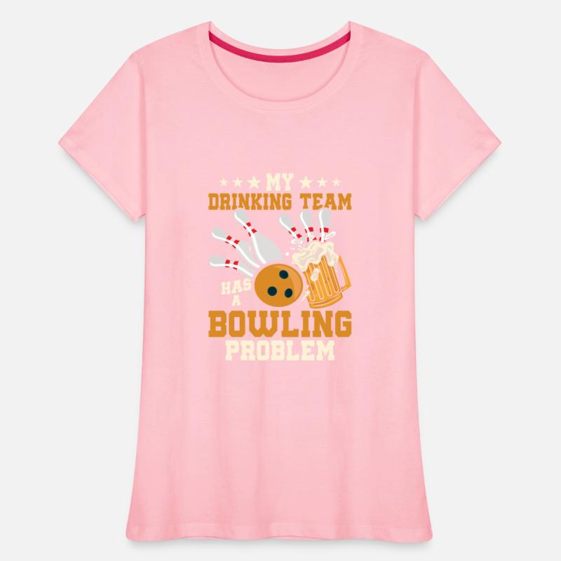 My Drinking Team Has A Bowling Problem Team Player