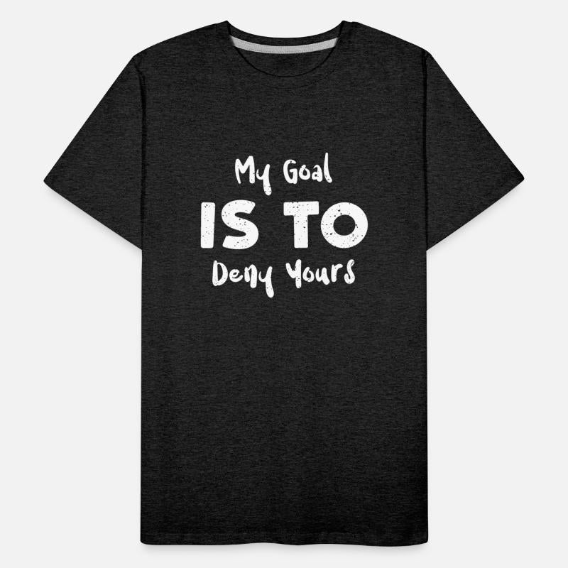 My Goal Is To Deny Yours