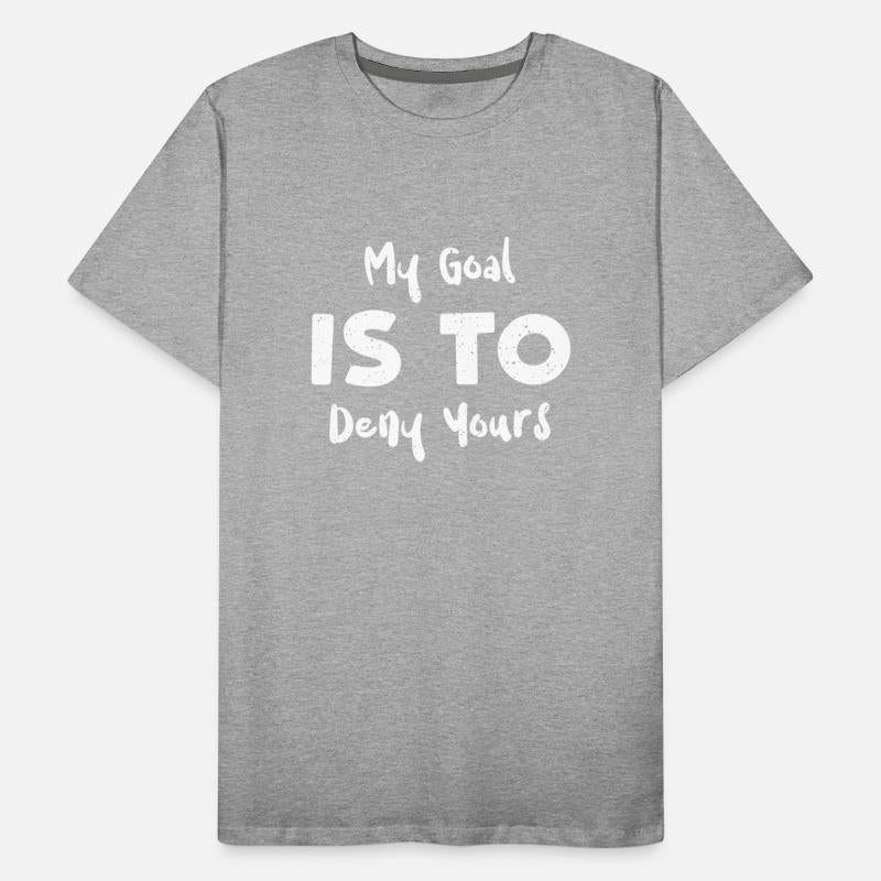 My Goal Is To Deny Yours