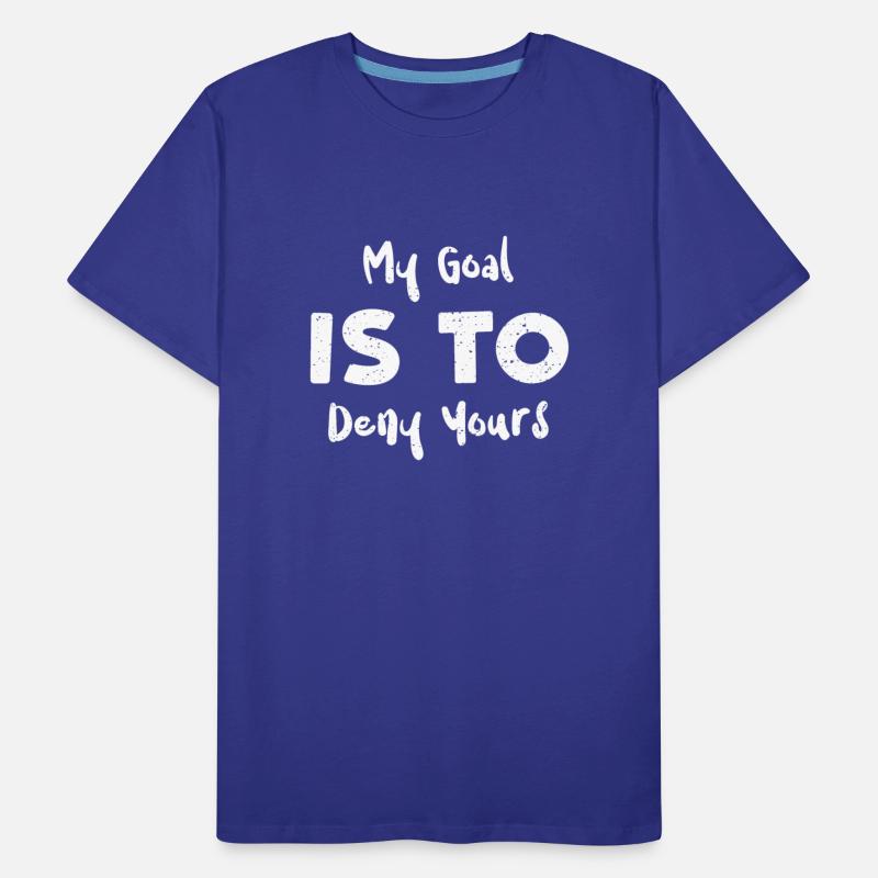 My Goal Is To Deny Yours