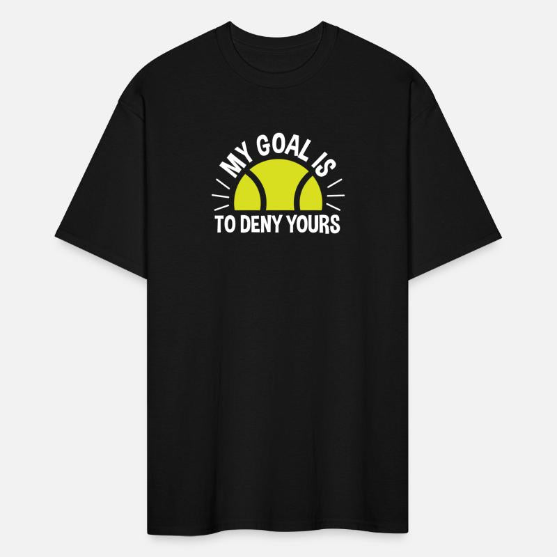 My Goal Is To Deny Yours Tennis boy