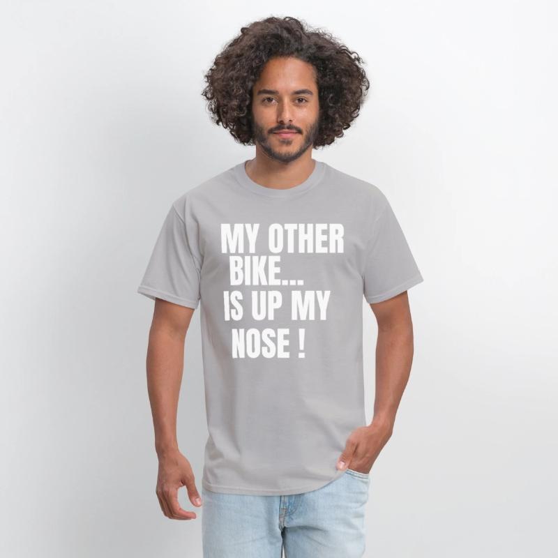 MY OTHER BIKE IS UP MY NOSE