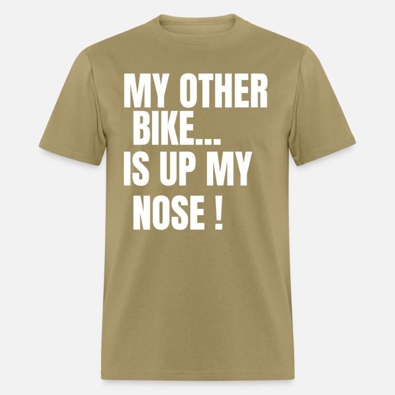 MY OTHER BIKE IS UP MY NOSE