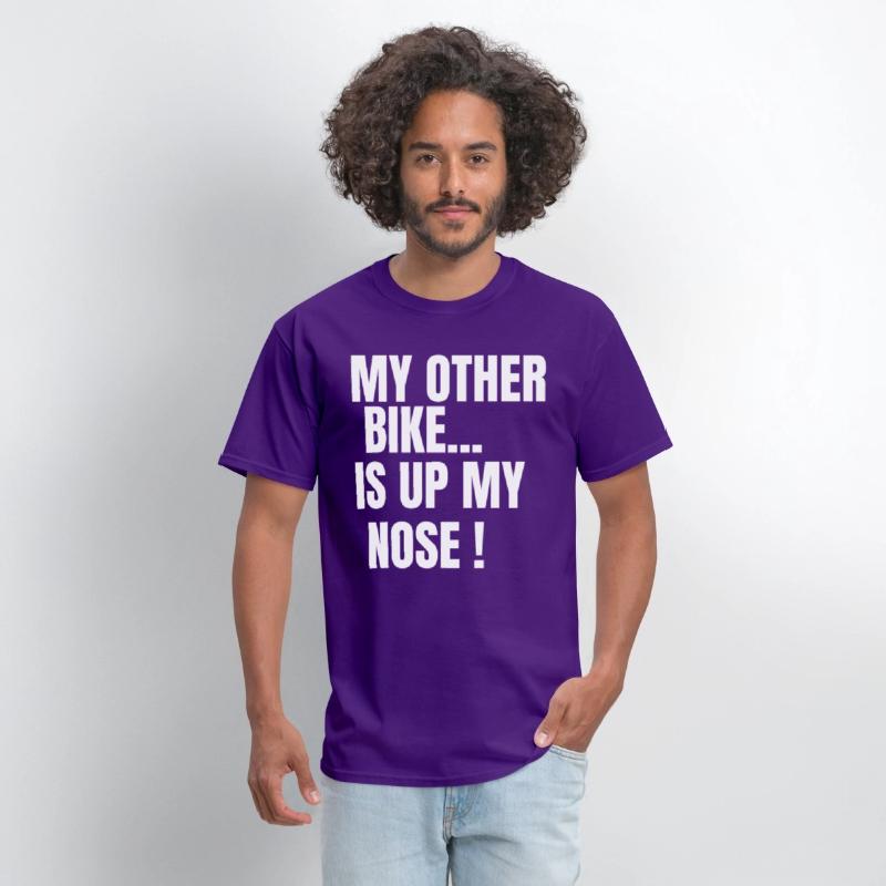 MY OTHER BIKE IS UP MY NOSE