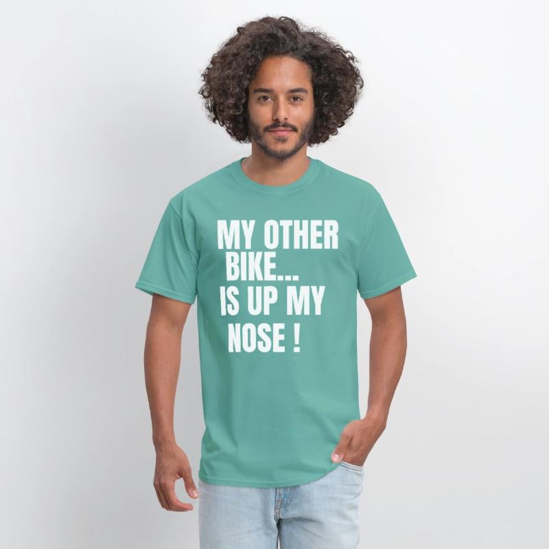 MY OTHER BIKE IS UP MY NOSE