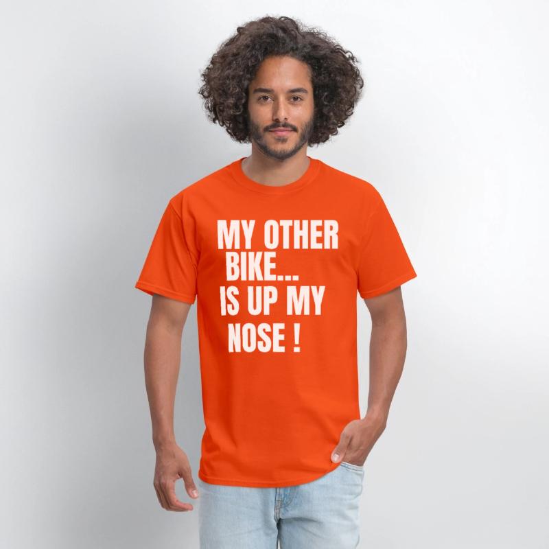 MY OTHER BIKE IS UP MY NOSE