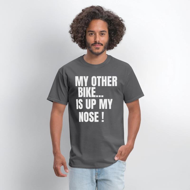 MY OTHER BIKE IS UP MY NOSE