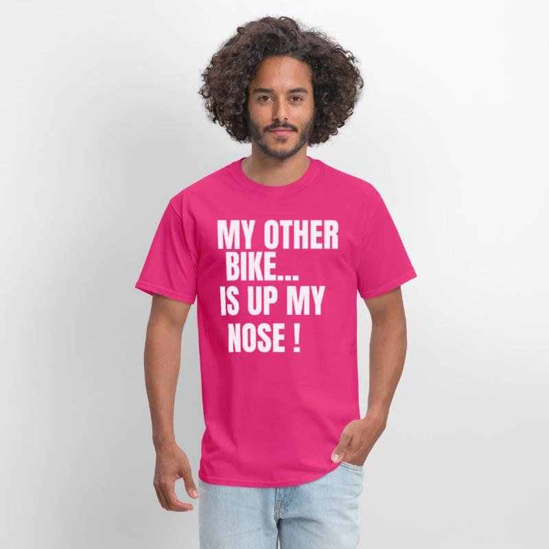 MY OTHER BIKE IS UP MY NOSE