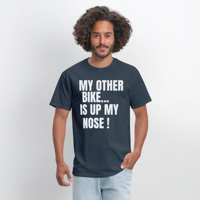 MY OTHER BIKE IS UP MY NOSE