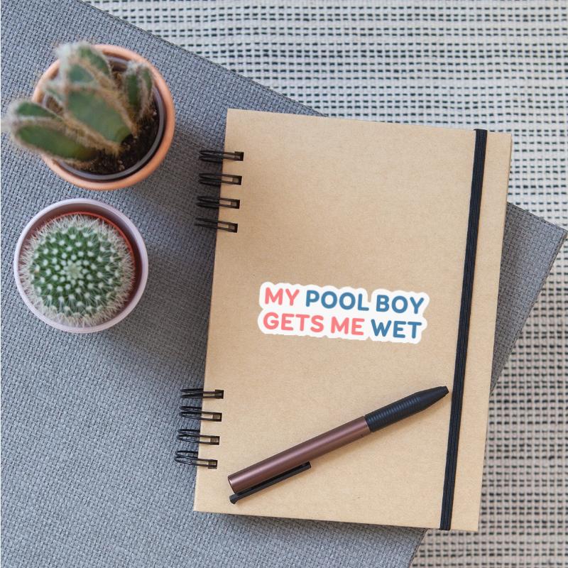My Pool Boy Gets Me Wet