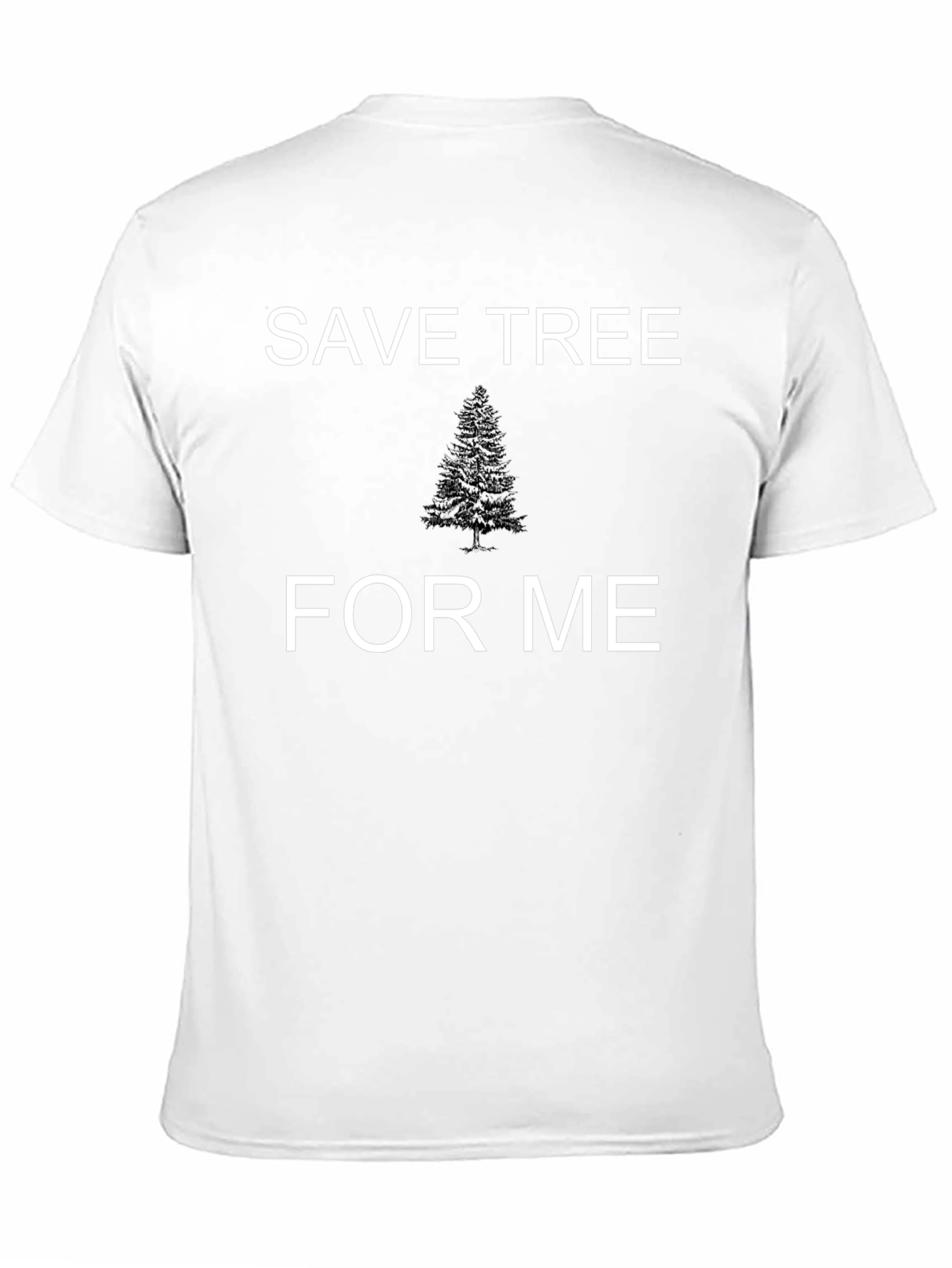 Save Tree For Me Graphic Tee