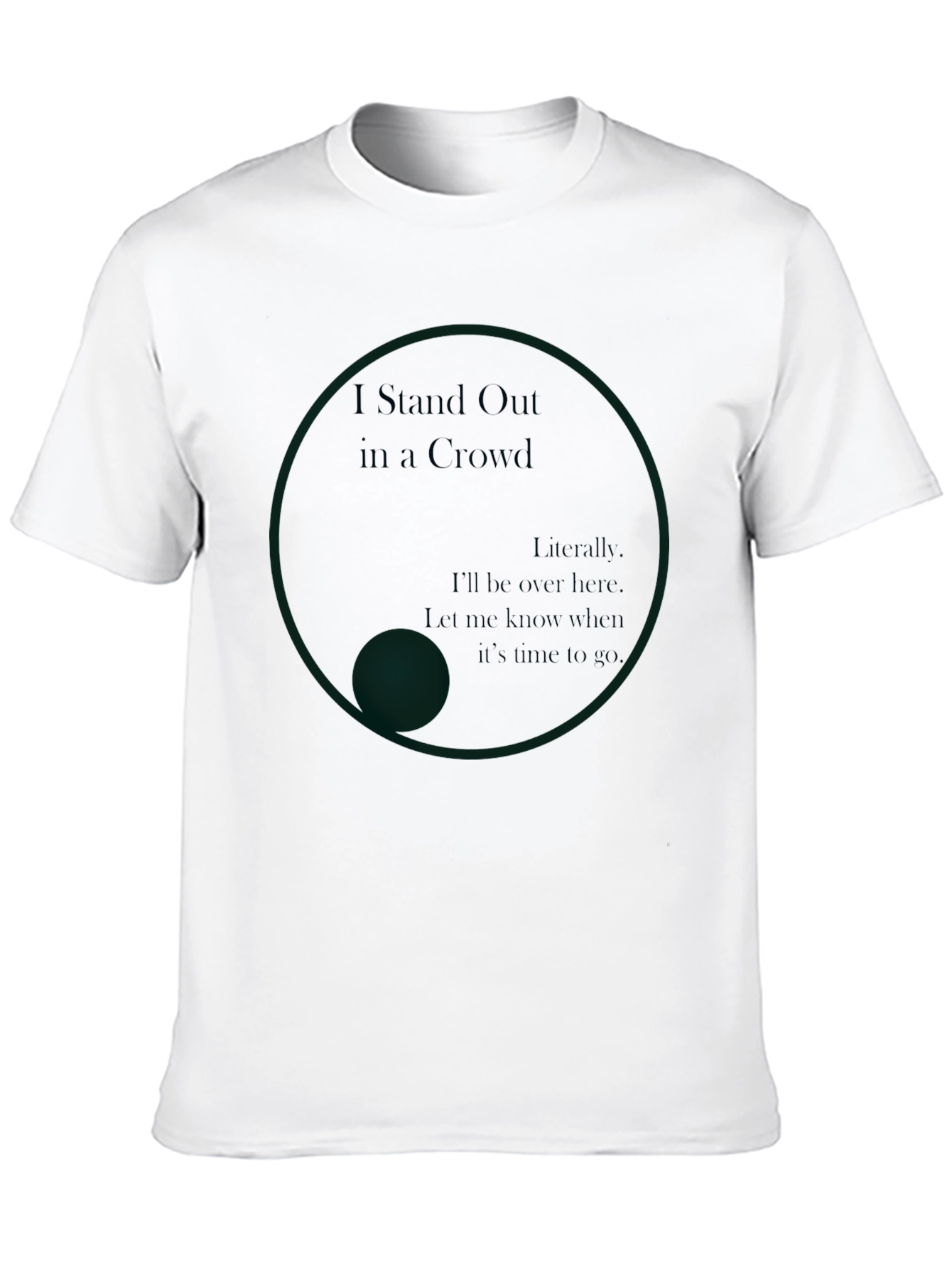 I Stand Out in a Crowd T-Shirt