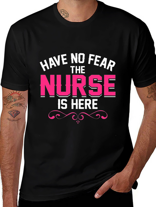 Funny Nurse T-Shirt - Have No Fear The Nurse Is Here