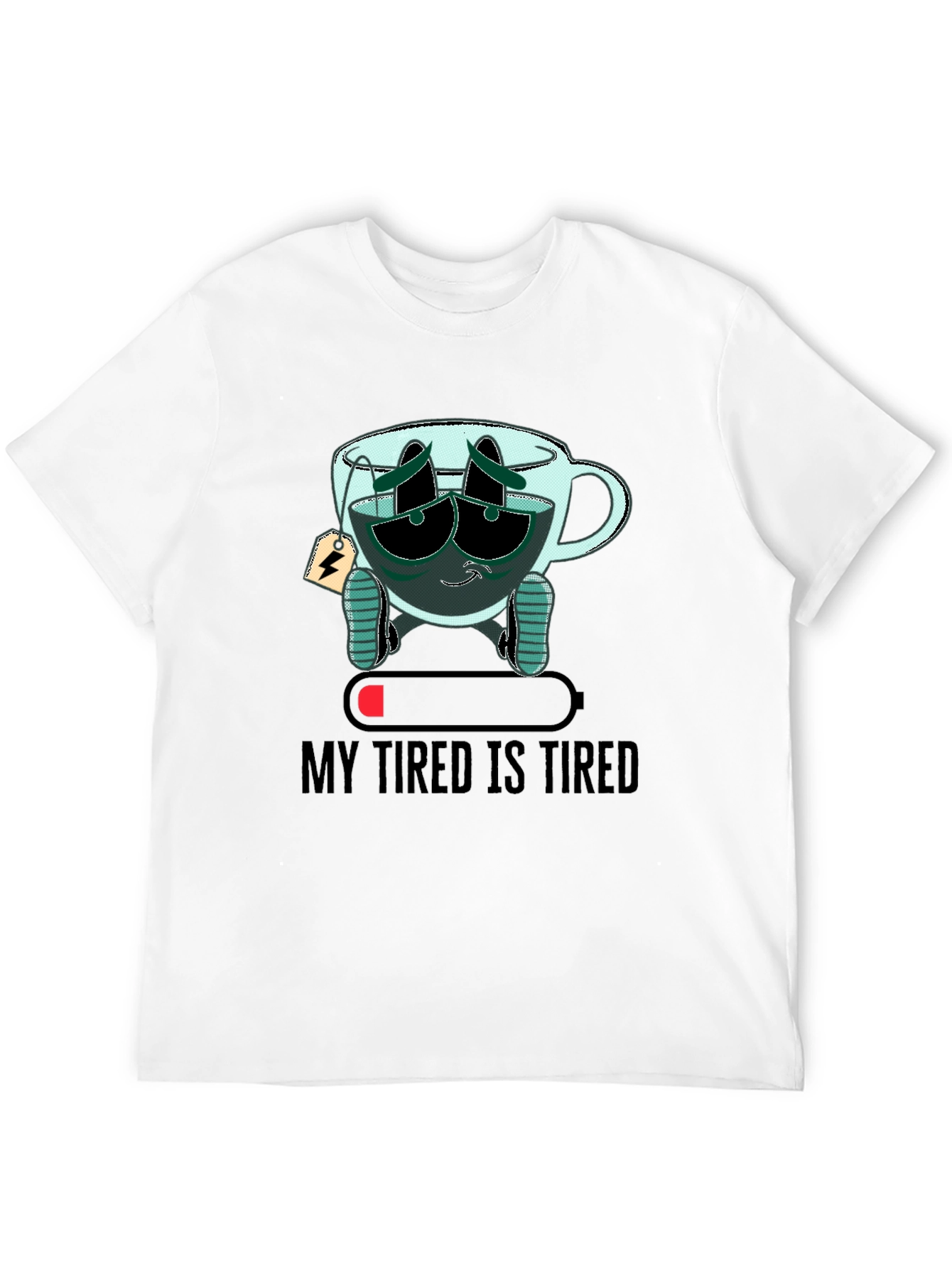 My Tired Is Tired Funny T-Shirt