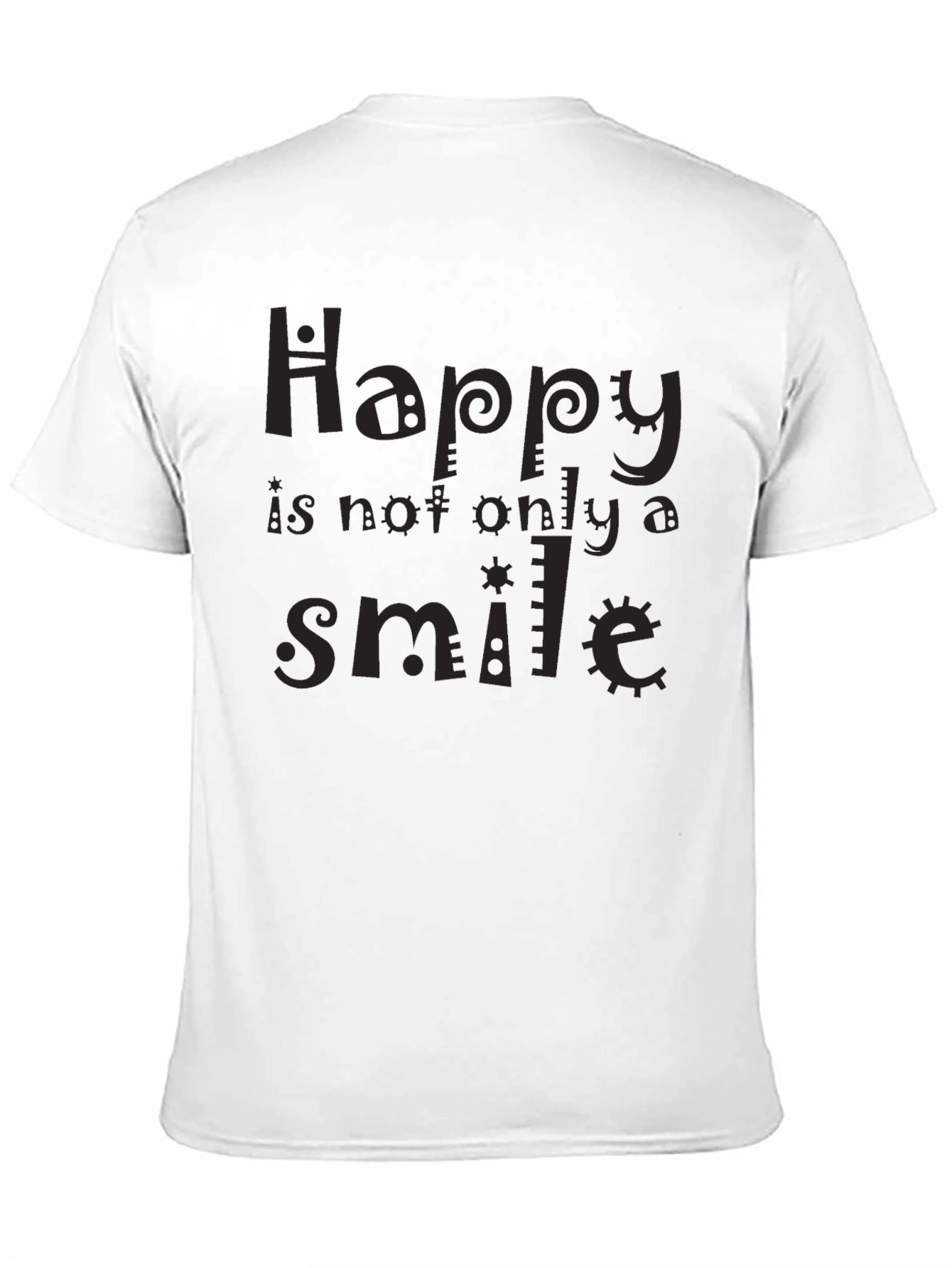 Happy Is Not Only A Smile T-Shirt