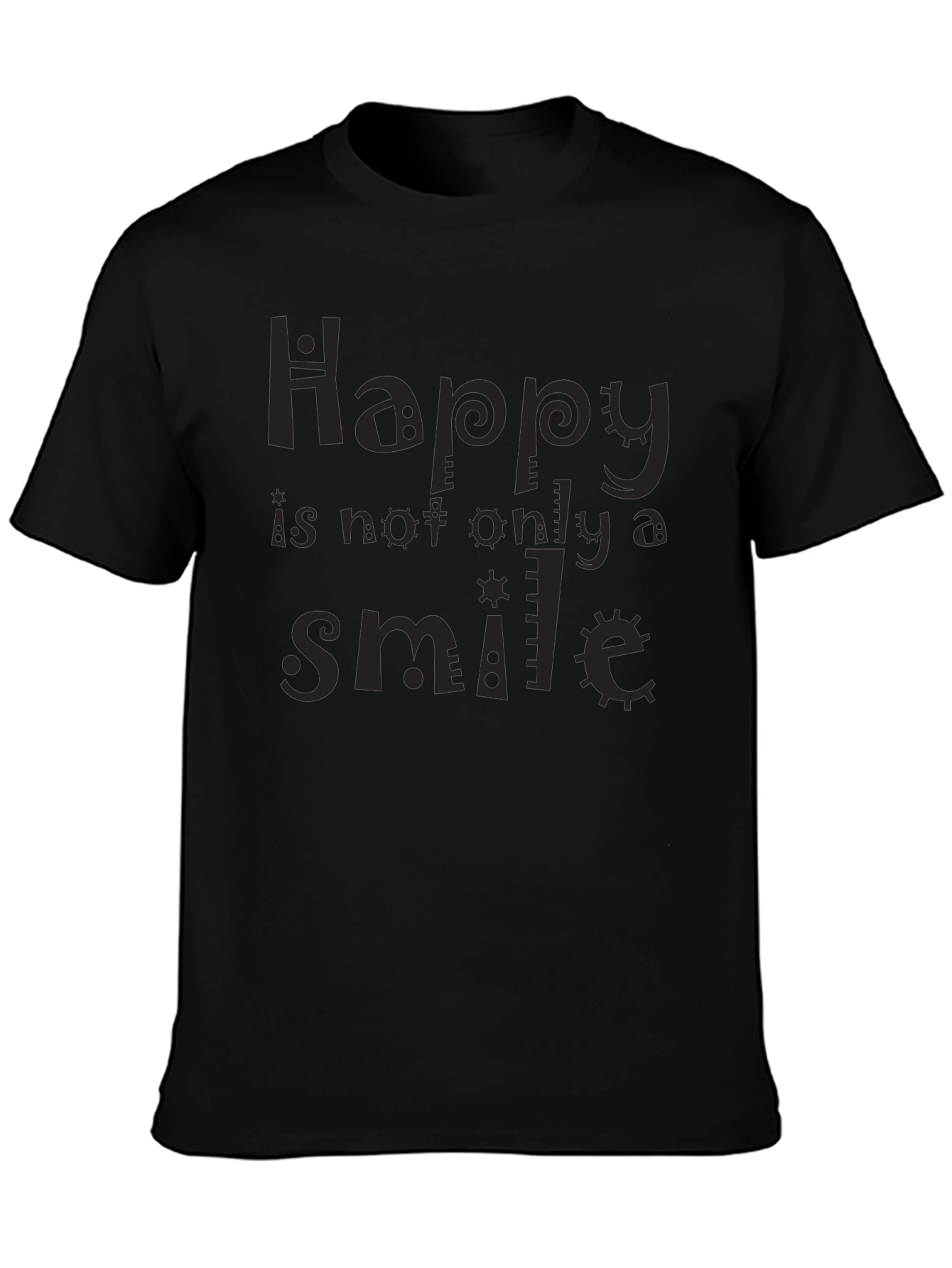 Happy Is Not Only A Smile T-Shirt
