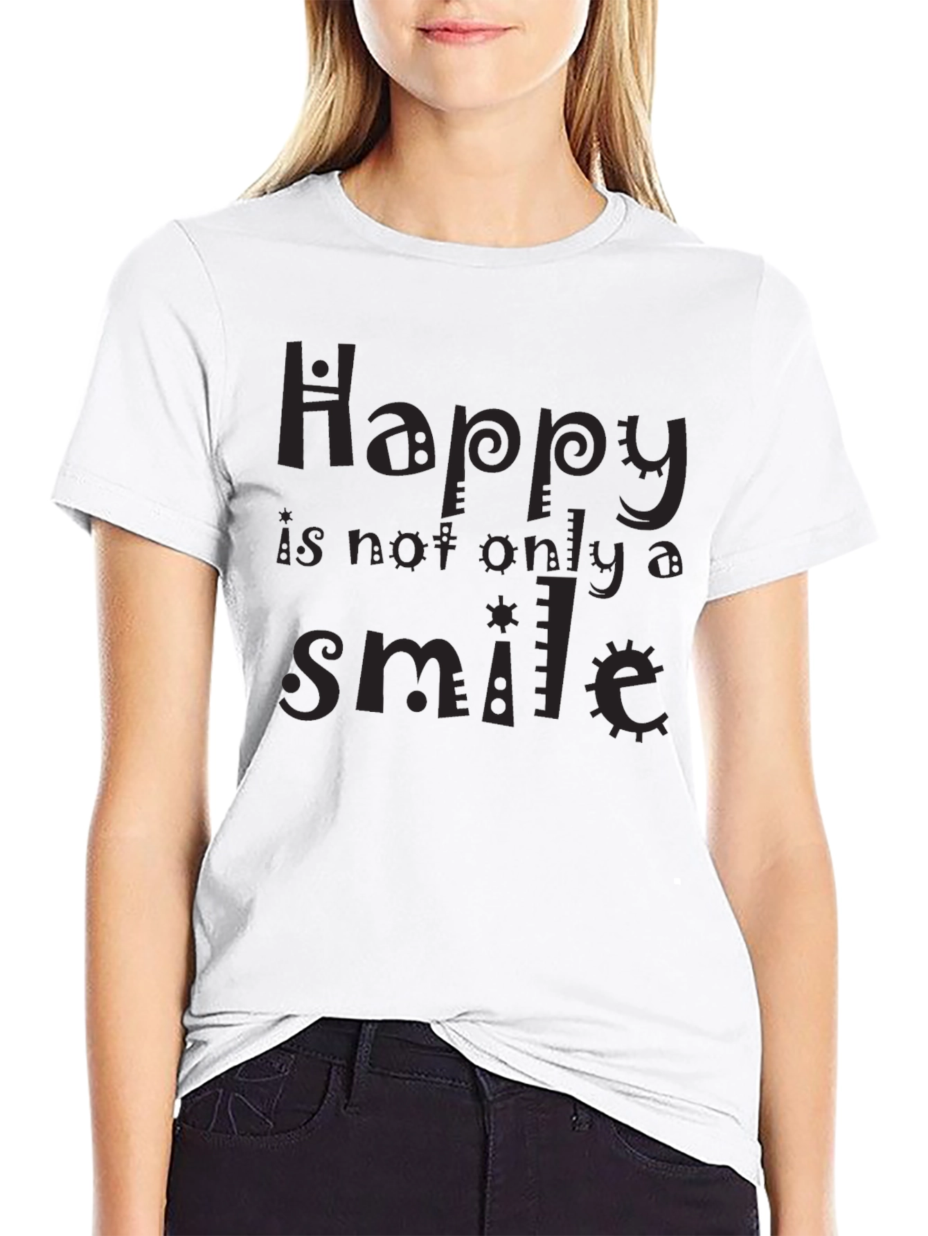 Happy Is Not Only A Smile T-Shirt